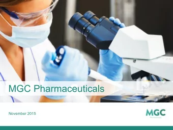 MGC Pharmaceuticals  November 2015  Company Overview MGC Pharmaceuticals (MGC) , is a medical and
