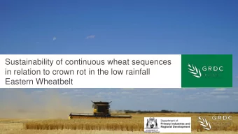 Sustainability of continuous wheat sequences  in relation to crown rot in the low rainfall  Eastern