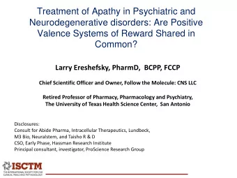 Treatment of Apathy in Psychiatric and  Neurodegenerative disorders: Are Positive  Valence Systems