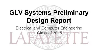 GLV Systems Preliminary  Design Report  Electrical and Computer Engineering  Class of 2015  Roadmap