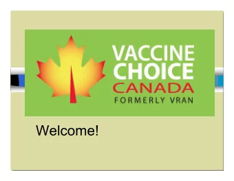 Welcome!  VCC History  Vaccine Choice Canada (formerly VRAN) continues the work of The  !