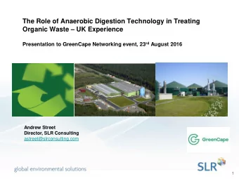 The Role of Anaerobic Digestion Technology in Treating Organic Waste  UK Experience Presentation