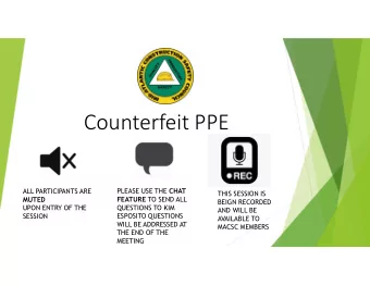 Counterfeit PPE  ALL PARTICIPANTS ARE PLEASE USE THE CHAT  THIS SESSION IS  MUTED FEATURE TO SEND