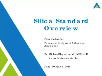 Silic a  Sta nd a rd  O ve rvie w  Pre se nta tio n to :  Pe tro le um E  q uipme nt &amp; Se rvic