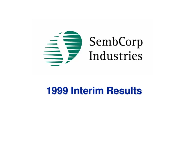 1999 interim results 1999 interim results key points
