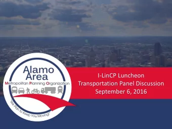 I-LinCP Luncheon  Transportation Panel Discussion  September 6, 2016  What is an MPO?  A regional,