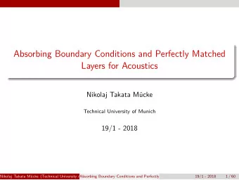 Absorbing Boundary Conditions and Perfectly Matched  Layers for Acoustics  Nikolaj Takata Mcke