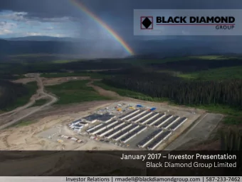 Jan  Januar  ary 2  y 201  017  7  Inve  nvesto  tor Present  ntation  Black Diamond Group