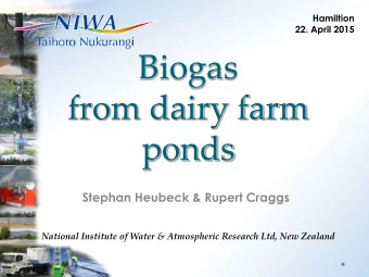 Biogas  from dairy farm  ponds Stephan Heubeck &amp; Rupert Craggs  National Institute of Water