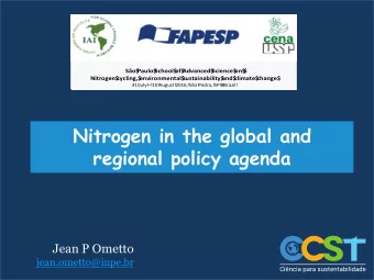 Nitrogen in the global and   regional policy agenda    Jean P Ometto  jean.ometto@inpe.br