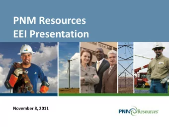 EEI Presentation  November 8, 2011  Safe Harbor Statement Statements made in this presentation that