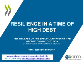 RESILIENCE IN A TIME OF HIGH DEBT  PRE-RELEASE OF THE SPECIAL CHAPTER OF THE  OECD ECONOMIC OUTLOOK