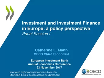 in Europe: a policy perspective  Panel Session I  Catherine L. Mann  OECD Chief Economist  European