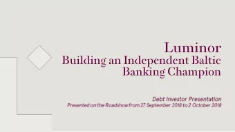 Luminor  Building an Independent Baltic Banking Champion    Luminor in a Snapshot  Building a