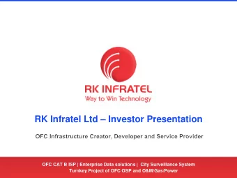 RK Infratel Ltd  Investor Presentation  OFC CAT B ISP | Enterprise Data solutions |  City