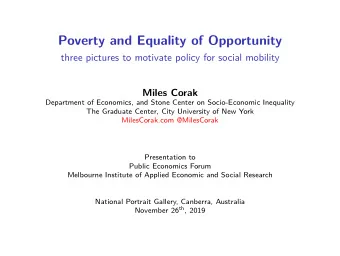 Poverty and Equality of Opportunity  three pictures to motivate policy for social mobility  Miles