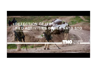 DETECTION OF IEDS:  R&amp; D ACTIVITIES UNDER NATO STO  Arnold Schoolderman  CONTENT  What is TNO?