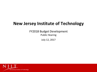New Jersey Institute of Technology  FY2018 Budget Development  Public Hearing  July 12, 2017  New