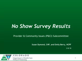 No Show Survey Results  Provider &amp; Community Issues (P&amp;CI) Subcommittee  Susan Dymond, CHP,