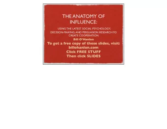 THE ANATOMY OF  INFLUENCE:  USING THE LATEST SOCIAL PSYCHOLOGY,  DECISION-MAKING, AND PERSUASION