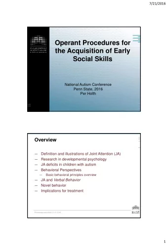Operant Procedures for  the Acquisition of Early  Social Skills  National Autism Conference  Penn