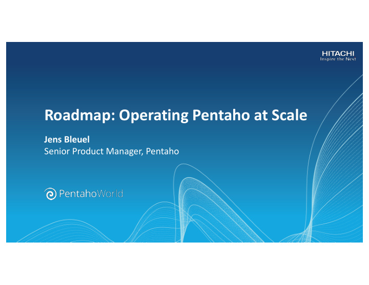 roadmap operating pentaho at scale