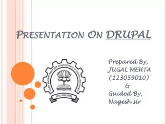 ON O N DRUPAL  SENTATION  Prepared  pared By,  JUGA  GAL ME  MEHTA  (123059  5901  010)  &amp;