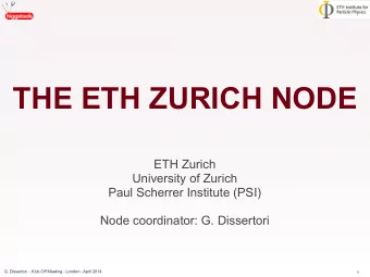 THE ETH ZURICH NODE  ETH Zurich  University of Zurich  Paul Scherrer Institute (PSI)  Node