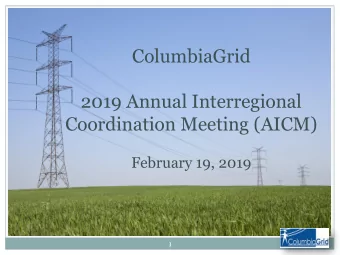 2019 Annual Interregional  Coordination Meeting (AICM)  February 19, 2019  1  In This Presentation