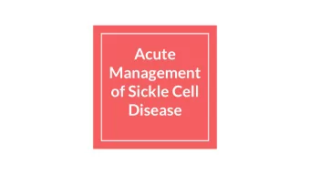 Acute  Management  of Sickle Cell  Disease  Objectives  -  Overview of Sickle Cell disease  -