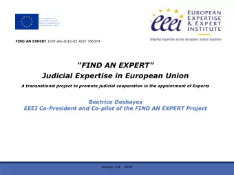 FIND AN EXPERT  Judicial Expertise in European Union  A transnational project to promote