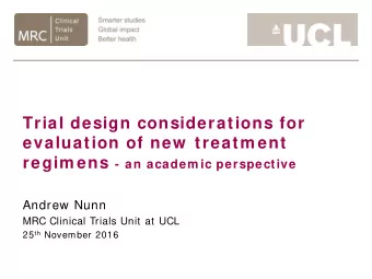 Trial design considerations for  evaluation of new  treatm ent regim ens - an academ ic perspective