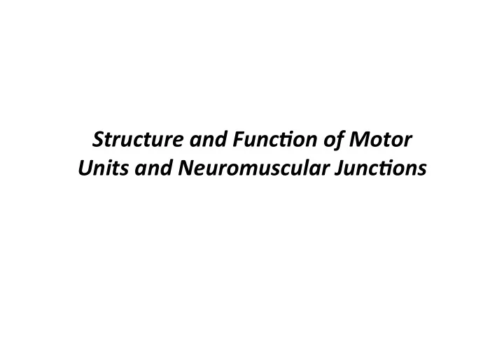 structure and func on of motor units and neuromuscular