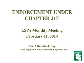 CHAPTER 21E  LSPA Monthly Meeting  February 11, 2014  Jane A Rothchild, Esq.  Chief Regional
