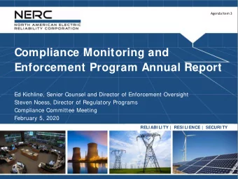 Compliance Monitoring and  Enforcement Program Annual Report  Ed Kichline, Senior Counsel and