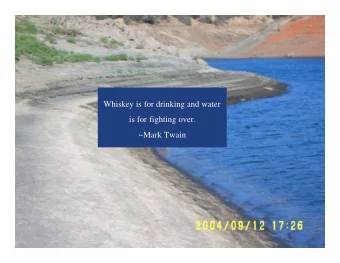 Whiskey is for drinking and water  is for fighting over.  ~Mark Twain  Preparing a Drought