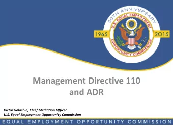 Management Directive 110 and ADR  Victor Voloshin, Chief Mediation Officer  U.S. Equal Employment