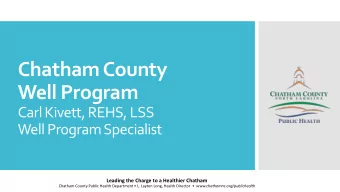 Chatham County  Well Program  Carl Kivett, REHS, LSS  Well Program Specialist  Leading the Charge