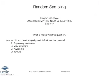 Random Sampling  Benjamin Graham  Office Hours: M 11:30-12:30, W 10:30-12:30  SSB 447  What is