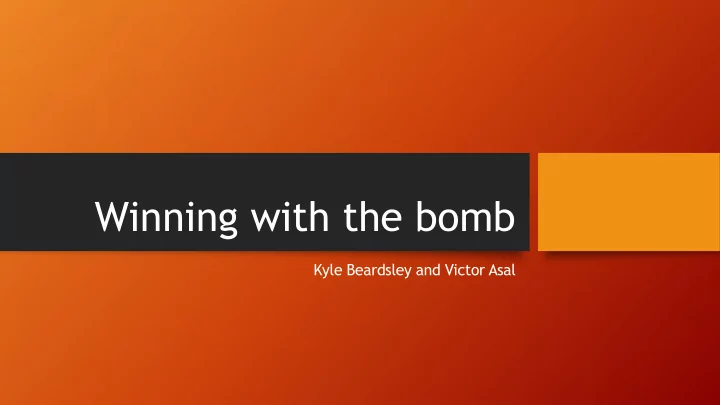 winning with the bomb