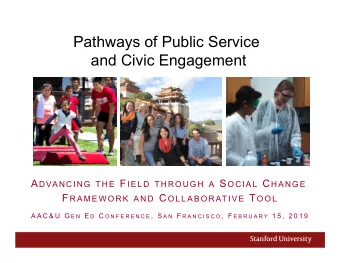 Pathways of Public Service  and Civic Engagement A DVANCING THE F IELD THROUGH A S OCIAL C HANGE F