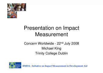 Presentation on Impact  Measurement Concern Worldwide - 22 nd July 2008  Michael King  Trinity