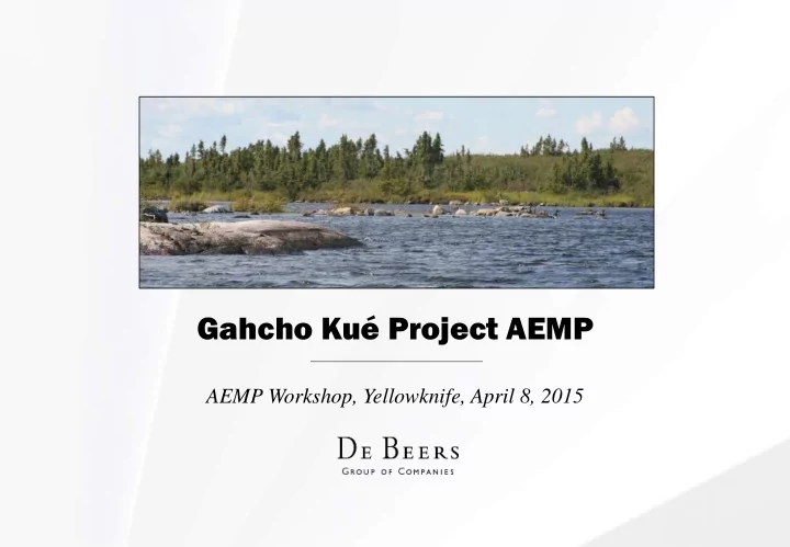 gahcho ku project aemp