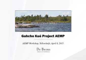 Gahcho Ku Project AEMP  AEMP Workshop, Yellowknife, April 8, 2015  AEMP  P Wor  orkshop  shop