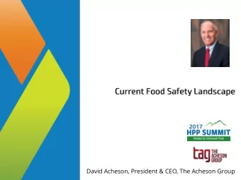David Acheson, President &amp; CEO, The Acheson Group  Overview  Biggest challenges in food