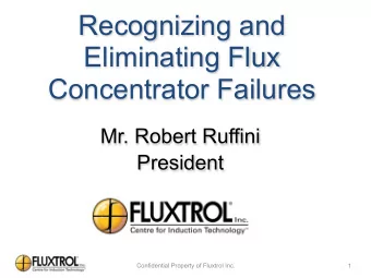 Recognizing and  Eliminating Flux  Concentrator Failures Mr. Robert Ruffini  President