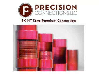 BK-HT Semi Premium Connection  Precision Connections BK-HT  Semi Premium Connection  Designed