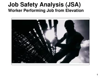 Job Safety Analysis (JSA)  Worker Performing Job from Elevation  1  1  Topics  Safety Controls