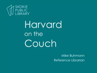 Harvard  on the  Couch  Mike Buhmann  Reference Librarian  Agenda  Using the Internet to Search for