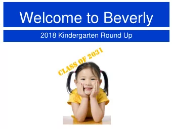 Welcome to Beverly  2018 Kindergarten Round Up  Welcome &amp; Introductions    Our Current